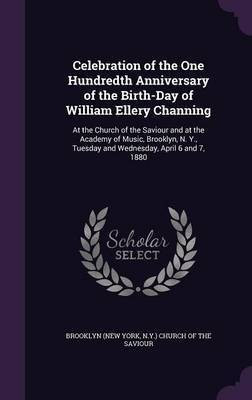 Celebration of the One Hundredth Anniversary of the Birth-Day of William Ellery Channing(English, Hardcover, unknown)