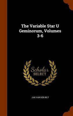 The Variable Star U Geminorum, Volumes 3-6(English, Hardcover, unknown)