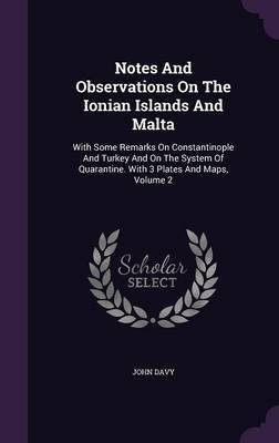 Notes And Observations On The Ionian Islands And Malta(English, Hardcover, Davy John)
