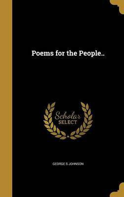 Poems for the People..(English, Hardcover, Johnson George S)