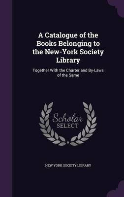 A Catalogue of the Books Belonging to the New-York Society Library(English, Hardcover, unknown)