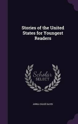Stories of the United States for Youngest Readers(English, Hardcover, Davis Anna Chase)
