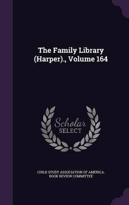 The Family Library (Harper)., Volume 164(English, Hardcover, unknown)