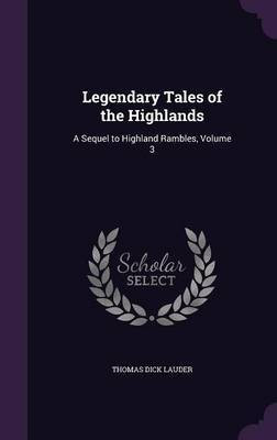 Legendary Tales of the Highlands(English, Hardcover, Sir Lauder Thomas Dick)
