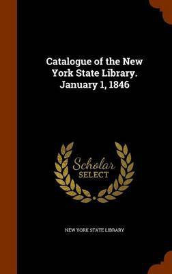 Catalogue of the New York State Library. January 1, 1846(English, Hardcover, unknown)