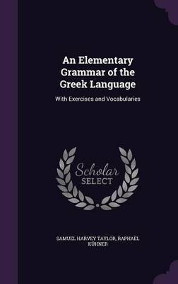 An Elementary Grammar of the Greek Language(English, Hardcover, Taylor Samuel Harvey)