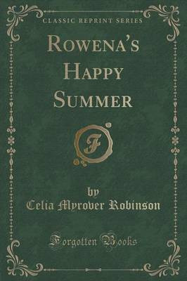 Rowena's Happy Summer (Classic Reprint)(English, Paperback, Robinson Celia Myrover)