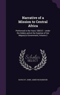 Narrative of a Mission to Central Africa(English, Hardcover, St John Bayle PhD Ba RGN Rscn Pgce)