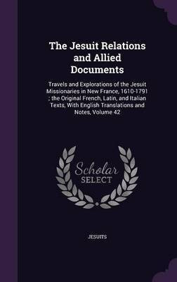 The Jesuit Relations and Allied Documents(English, Hardcover, Jesuits)