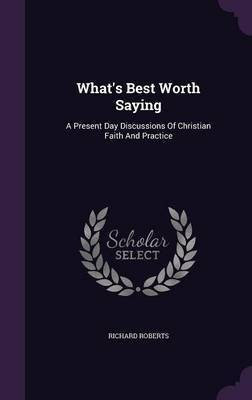 What's Best Worth Saying(English, Hardcover, Roberts Richard)