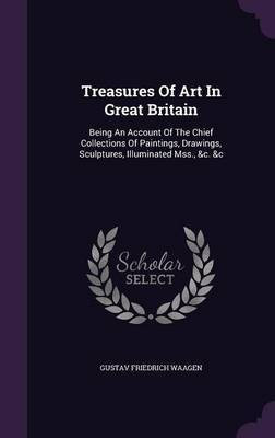 Treasures of Art in Great Britain(English, Hardcover, Waagen Gustav Friedrich)