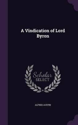 A Vindication of Lord Byron(English, Hardcover, Austin Alfred)