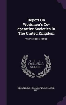 Report On Workmen's Co-operative Societies In The United Kingdom(English, Hardcover, unknown)