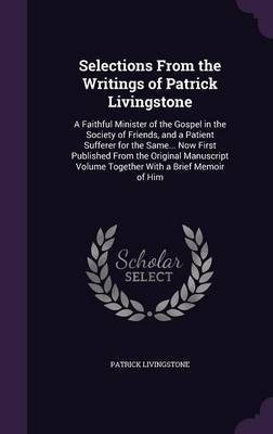 Selections From the Writings of Patrick Livingstone(English, Hardcover, Livingstone Patrick)