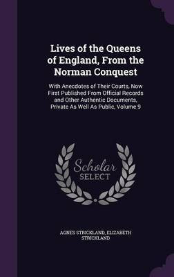 Lives of the Queens of England, from the Norman Conquest(English, Hardcover, Strickland Agnes)