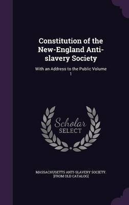 Constitution of the New-England Anti-slavery Society(English, Hardcover, unknown)