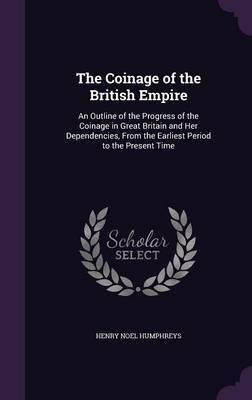 The Coinage of the British Empire(English, Hardcover, Humphreys Henry Noel)