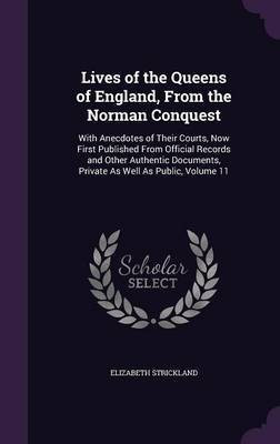 Lives of the Queens of England, from the Norman Conquest(English, Hardcover, Strickland Elizabeth)