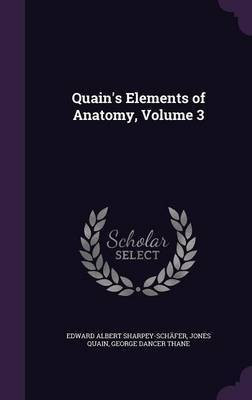Quain's Elements of Anatomy, Volume 3(English, Hardcover, Sharpey-Schafer Edward Albert)