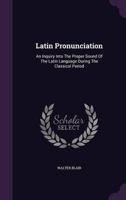 Latin Pronunciation(English, Hardcover, Blair Walter)