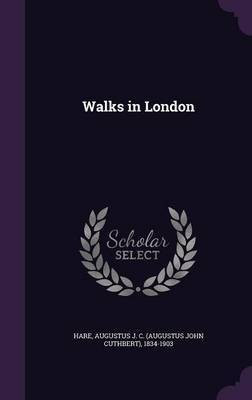 Walks in London(English, Hardcover, Hare Augustus John Cuthbert)