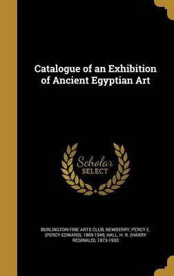 Catalogue of an Exhibition of Ancient Egyptian Art(English, Hardcover, unknown)