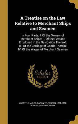 A Treatise on the Law Relative to Merchant Ships and Seamen(English, Hardcover, Story Joseph 1779-1845)