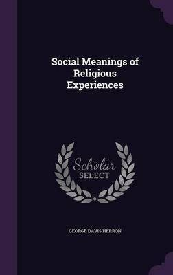 Social Meanings of Religious Experiences(English, Hardcover, Herron George Davis)
