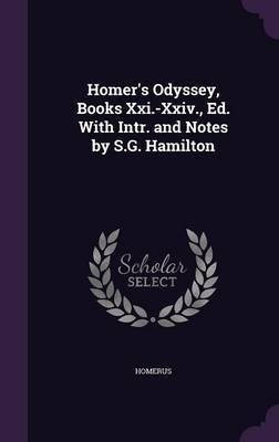 Homer's Odyssey, Books Xxi.-Xxiv., Ed. With Intr. and Notes by S.G. Hamilton(English, Hardcover, Homerus)