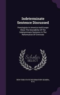 Indeterminate Sentence Discussed(English, Hardcover, unknown)