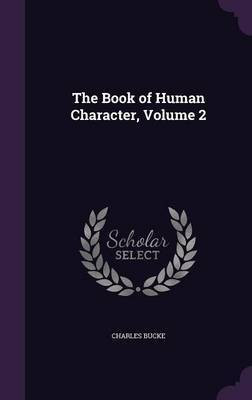 The Book of Human Character, Volume 2(English, Hardcover, Bucke Charles)