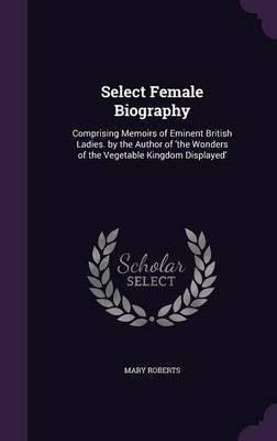 Select Female Biography(English, Hardcover, Roberts Mary)