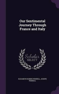 Our Sentimental Journey Through France and Italy(English, Hardcover, Pennell Elizabeth Robins)