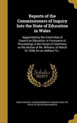Reports of the Commissioners of Inquiry Into the State of Education in Wales(English, Hardcover, unknown)
