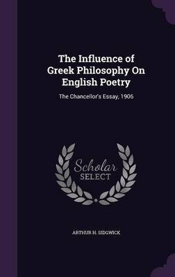 The Influence of Greek Philosophy On English Poetry(English, Hardcover, Sidgwick Arthur H)