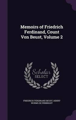 Memoirs of Friedrich Ferdinand, Count Von Beust, Volume 2(English, Hardcover, Beust Friedrich Ferdinand)