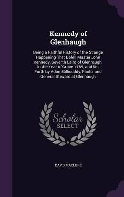 Kennedy of Glenhaugh(English, Hardcover, Maclure David)