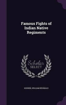 Famous Fights of Indian Native Regiments(English, Hardcover, Hodder William Reginald)