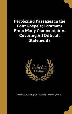 Perplexing Passages in the Four Gospels; Comment From Many Commentators Covering All Difficult Statements(English, Hardcover, unknown)
