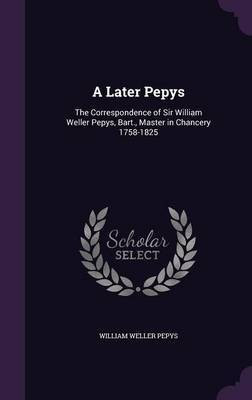A Later Pepys(English, Hardcover, Pepys William Weller Sir)