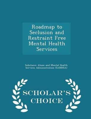 Roadmap to Seclusion and Restraint Free Mental Health Services - Scholar's Choice Edition(English, Paperback, unknown)