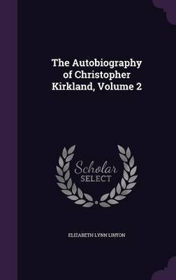 The Autobiography of Christopher Kirkland, Volume 2(English, Hardcover, Linton Elizabeth Lynn)