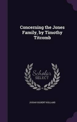 Concerning the Jones Family, by Timothy Titcomb(English, Hardcover, Holland Josiah Gilbert)