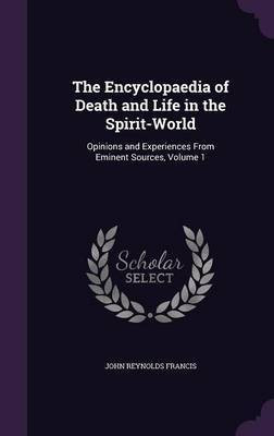 The Encyclopaedia of Death and Life in the Spirit-World(English, Hardcover, Francis John Reynolds)