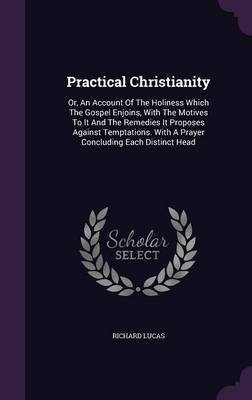 Practical Christianity(English, Hardcover, Lucas Richard)