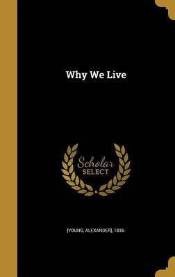 Why We Live(English, Hardcover, unknown)