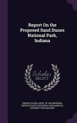 Report On the Proposed Sand Dunes National Park, Indiana(English, Hardcover, Mather Stephen Tyng)