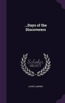 ...Days of the Discoverers(English, Hardcover, Lamprey Louise)