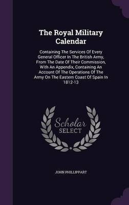 The Royal Military Calendar(English, Hardcover, Phillippart John)