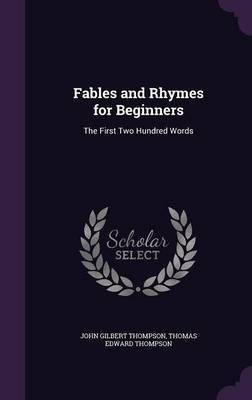 Fables and Rhymes for Beginners(English, Hardcover, Thompson John Gilbert)